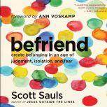 Befriend Create Belonging in an Age of Judgment, Isolation, and Fear, Scott Sauls