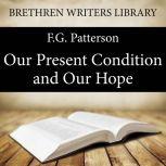 Our Present Condition and Our Hope, F.G. Patterson