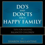 Dos and Donts for a Happy Family, Sharon Ballantine
