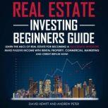 Real Estate Investing Beginners Guide, David Hewitt