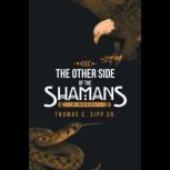 The Other Side of the Shamans, Thomas E Sipp Sr.