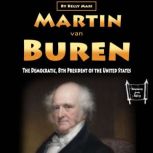 Martin van Buren The Democratic, 8th President of the United States, Kelly Mass