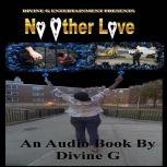 No Other Love, Divine G