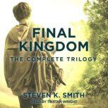 Final Kingdom Complete Trilogy The Missing, The Recruit, The Bridge, Steven K. Smith
