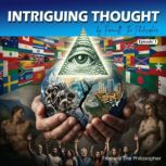 Intriguing Thought Episode 1, FreeWilll The Philosopher