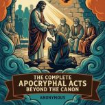 The Complete Apocryphal Acts Beyond t..., Andrew Andrew