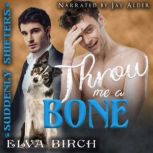 Throw Me a Bone, Elva Birch