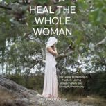 Heal the Whole Woman, Anna Hamilton