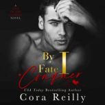 By Fate I Conquer, Cora Reilly