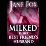 Milked by Her Best Friends Husband, Jane Fox