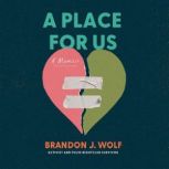 A Place for Us, Brandon J. Wolf