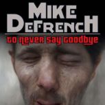 To Never Say Goodbye, Mike DeFrench