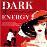Dark Feminine Energy, Melissa Smith