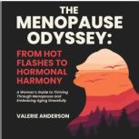 The Menopause Odyssey From Hot Flash..., Valery Anderson