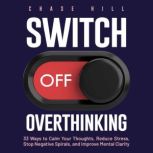 Switch Off Overthinking, Chase Hill