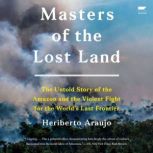 Masters of the Lost Land, Heriberto Araujo