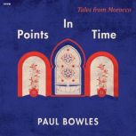 Points in Time, Paul Bowles