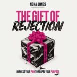 The Gift of Rejection, Nona Jones