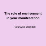 The role of environment in your manif..., parshwika bhandari