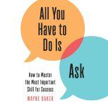 All You Have to Do Is Ask, Wayne Baker