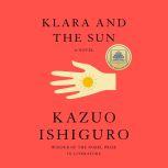 Klara and the Sun A Novel, Kazuo Ishiguro