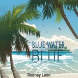 Blue Water Blue, Rodney Leon