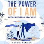 The Power of I AM, Leslie Yancey