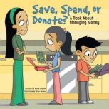 Save, Spend, or Donate? A Book About Managing Money, Nancy Loewen