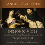 Angelic Virtues and Demonic Vices, Fr. Basil Cole, OP