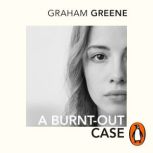 A Burntout Case, Graham Greene