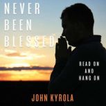 Never Been Blessed, John Kyrola
