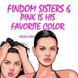 Findom Sisters 6 Pink is His Favorite Color, Hellen Heels