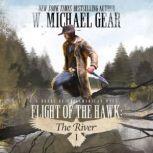 Flight Of The Hawk The River Book 1, W. Michael Gear
