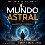 El Mundo Astral, William Walker Atkinson