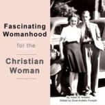 Fascinating Womanhood for the Christi..., Helen B. Andelin