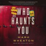 Who Haunts You, Mark Wheaton