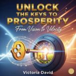 Unlock the Keys to Prosperity, Victoria David
