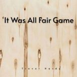 It Was All Fair Game, Trevor Hardy