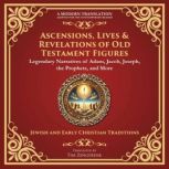 Ascensions, Lives  Revelations of Ol..., Various Ancient Writers