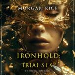 Ironhold Trial Six Book Six of the ..., Morgan Rice