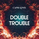 Double Trouble, Capri Lewis