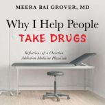 Why I Help People Take Drugs, Meera Bai Grover