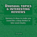 Unusual Topics  Interesting Reviews, Chirag Patel