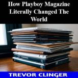 How Playboy Magazine Literally Change..., Trevor Clinger