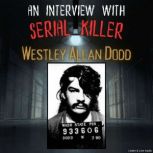 An Interview with Serial Killer Westl..., Westley Allan Dodd