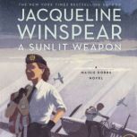A Sunlit Weapon A Novel, Jacqueline Winspear