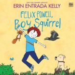 Felix Powell, Boy Squirrel, Erin Entrada Kelly