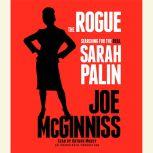 The Rogue Searching for the Real Sarah Palin, Joe McGinniss