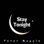 Stay Tonight, Peter Mogyla
