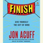 Finish Give Yourself the Gift of Done, Jon Acuff